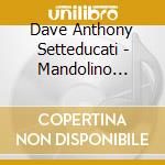 Dave Anthony Setteducati - Mandolino Quarantino cd