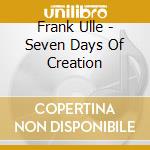 Frank Ulle - Seven Days Of Creation cd