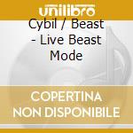 Cybil / Beast - Live Beast Mode cd
