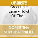 Greenbrier Lane - Howl Of The Greenbrier cd musicale