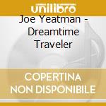 Joe Yeatman - Dreamtime Traveler cd