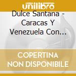Dulce Santana - Caracas Y Venezuela Con Amor cd