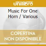 Music For One Horn / Various cd musicale