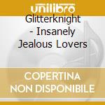 Glitterknight - Insanely Jealous Lovers cd