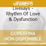 Livesays - Rhythm Of Love & Dysfunction cd