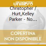 Christopher / Hurt,Kelley Parker - No Tears Suite cd