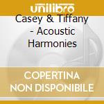 Casey & Tiffany - Acoustic Harmonies cd
