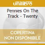 Pennies On The Track - Twenty cd