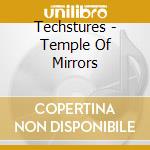 Techstures - Temple Of Mirrors cd