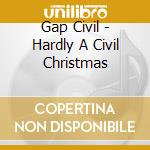 Gap Civil - Hardly A Civil Christmas cd