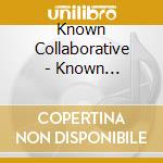 Known Collaborative - Known Collaborative cd