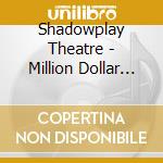 Shadowplay Theatre - Million Dollar Baby cd