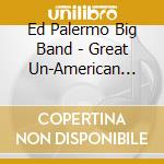 Ed Palermo Big Band - Great Un-American Songbook Iii cd