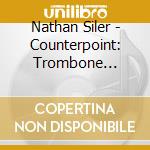 Nathan Siler - Counterpoint: Trombone Chamber Music Of Vaclav cd