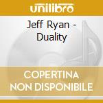 Jeff Ryan - Duality cd musicale