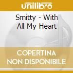Smitty - With All My Heart cd