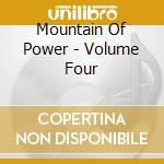 Mountain Of Power - Volume Four cd musicale
