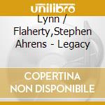 Lynn / Flaherty,Stephen Ahrens - Legacy cd