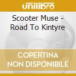 Scooter Muse - Road To Kintyre cd