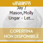 Jay / Mason,Molly Ungar - Let It Snow cd