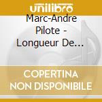 Marc-Andre Pilote - Longueur De Journee cd