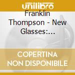 Franklin Thompson - New Glasses: Greatest Hits 2 cd