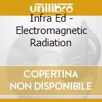 Infra Ed - Electromagnetic Radiation cd