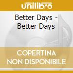 Better Days - Better Days cd