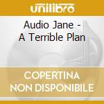 Audio Jane - A Terrible Plan cd