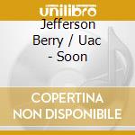 Jefferson Berry / Uac - Soon cd