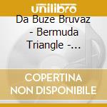 Da Buze Bruvaz - Bermuda Triangle - Underwater Pyramidz cd musicale