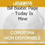 Bill Baxter Page - Today Is Mine cd