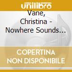 Vane, Christina - Nowhere Sounds Lovely cd