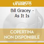 Bill Gracey - As It Is cd