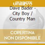 Dave Bader - City Boy / Country Man cd