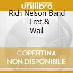 Rich Nelson Band - Fret & Wail cd