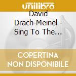 David Drach-Meinel - Sing To The Lord cd