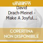 David Drach-Meinel - Make A Joyful Noise cd
