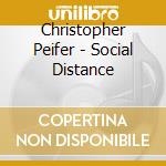 Christopher Peifer - Social Distance cd