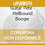 Guitar Pete - Hellbound Boogie cd