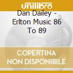 Dan Dailey - Erlton Music 86 To 89 cd