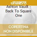 Ashton Vaudt - Back To Square One cd