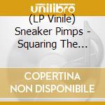 (LP Vinile) Sneaker Pimps - Squaring The Circle (2 Lp) vinile