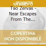 Tao Zervas - Near Escapes From The Labyrinth cd