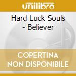 Hard Luck Souls - Believer cd