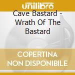 Cave Bastard - Wrath Of The Bastard cd