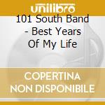 101 South Band - Best Years Of My Life cd