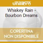Whiskey Rain - Bourbon Dreams cd