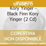 Kory Yinger - Black Finn Kory Yinger (2 Cd) cd