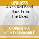 Aiken Rall Band - Back From The Blues cd